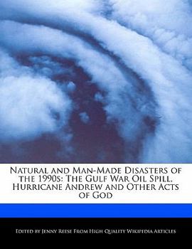 Paperback Natural and Man-Made Disasters of the 1990s: The Gulf War Oil Spill, Hurricane Andrew and Other Acts of God Book