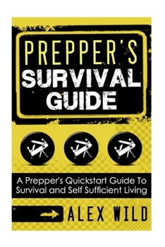 Paperback Prepper's Survival Guide: A Quick Start Guide to Safe Survival and Self Sufficient Living Book