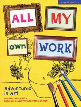 Paperback All My Own Work: Adventures in Art Book