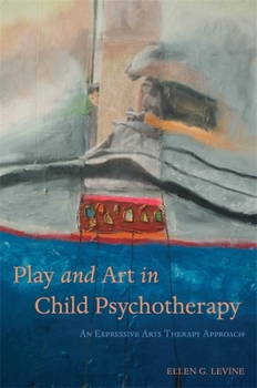 Paperback Play and Art in Child Psychotherapy: An Expressive Arts Therapy Approach Book