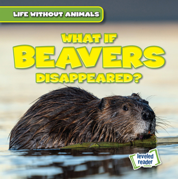 Library Binding What If Beavers Disappeared? Book