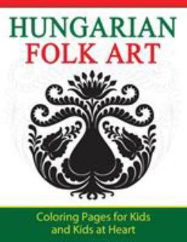 Paperback Hungarian Folk Art: Coloring Pages for Kids and Kids at Heart Book