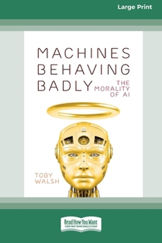 Paperback Machines Behaving Badly: The Morality of AI (Large Print 16 Pt Edition) [Large Print] Book