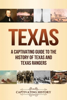 Paperback Texas: A Captivating Guide to the History of Texas and Texas Rangers Book