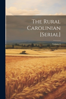 Paperback The Rural Carolinian [serial]; Volume 6 Book