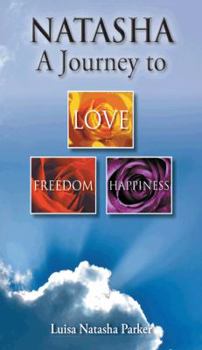 Hardcover Natasha a Journey to Freedom, Love and Happiness Book