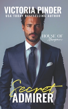 Secret Admirer - Book #13 of the House of Morgan