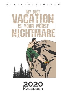 My best vacation is your worst nightmare Kalender 2020: Jahreskalender für Kletterfans und Fitnessbegeisterte