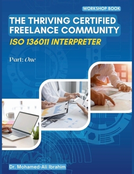 THE THRIVING CERTIFIED FREELANCE COMMUNITY: ISO 136011 INTERPRETER (The Thriving Freelance Interpreter Series)