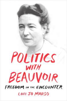Paperback Politics with Beauvoir: Freedom in the Encounter Book
