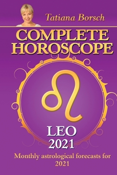 Complete Horoscope LEO 2021: Monthly Astrological Forecasts for 2021