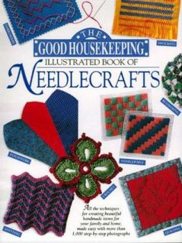 Hardcover The Good Housekeeping Illustrated Book of Needlecrafts Book