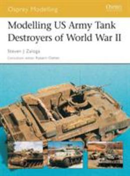 Modelling US Army Tank Destroyers of World War II - Book #13 of the Osprey Modelling