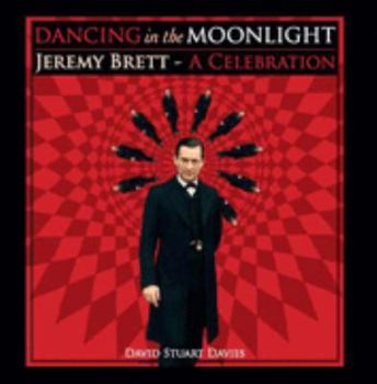 Paperback Dancing in the Moonlight: Jeremy Brett - A Celebration Book