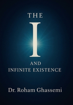 Hardcover The "I" and Infinite Existence: Discovering Who You were Before the World Told You Who to Be Book