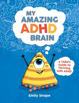 Paperback My Amazing ADHD Brain: A Child's Guide to Thriving with ADHD Book