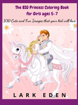 Hardcover The BIG Princess Coloring Book for Girls ages 5-7: 200 Cute and Fun Images that your kid will love Book