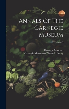 Hardcover Annals Of The Carnegie Museum; Volume 5 Book