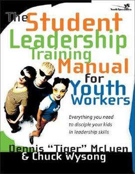 Paperback Student Leadership Training Manual for Youth Workers : Everything You Need to Disciple Your Kids in Leadership Skills Book