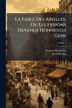 Paperback La Fable Des Abeilles, Ou Les Fripons Devenus Honnestes Gens [French] Book