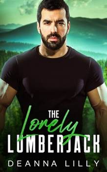 The Lonely Lumberjack: A Sweet Ex-Military, Small Town Romance (Mountain Men of Whispering Pines)