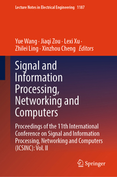 Signal and Information Processing, Networking and Computers: Proceedings of the 11th International Conference on Signal and Information Processing, ... Notes in Electrical Engineering, 1187)