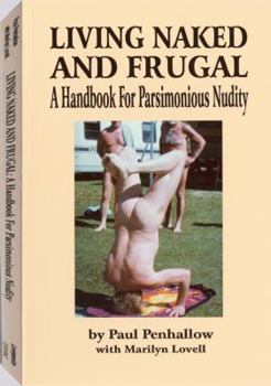 Paperback Living Naked And Frugal: A Handbook for Parsimonious Nudity Book