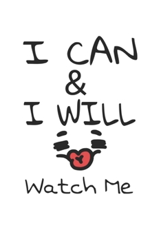 I can & I will watch me: Lined journal for Women and men and girls 120 pages 6*9