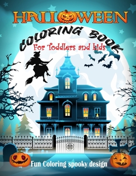 Paperback Halloween Coloring Book For Toddlers and Kids: A Scary Fun Coloring Book For Happy Halloween Learning Spooky Creepy Things & Other Cute Stuff . Book