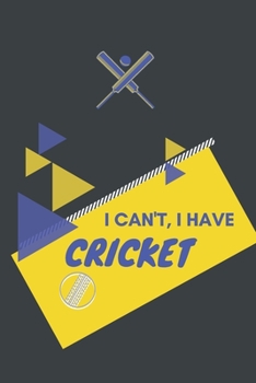 I can't I have Cricket: Funny Sport Journal Notebook Gifts, 6 x 9 inch, 124 Lined