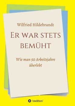 Paperback Er war stets bemüht: Wie man 50 Arbeitsjahre überlebt [German] Book