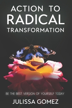 Paperback Action To Radical Transformation: Be the Best Version of Yourself Today Book