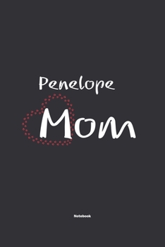 Paperback Penelope Mom Notebook: NoteBook / Journla Gift, 120 Pages, 6x9, Soft Cover, Matte Finish Book