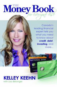 Paperback The Money Book for Everyone Else: Canada's Leading Financial Expert Tells You What You Need to Know about Credit, Debt, Investing, and More Book