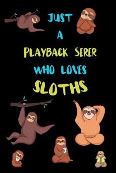 Paperback Just A Playback Serer Who Loves Sloths: Funny Blank Lined Notebook Journal Gift Idea For (Lazy) Sloth Spirit Animal Lovers Book