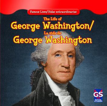 The Life of George Washington/La Vida de George Washington - Book  of the Famous Lives / Vidas Extraordinarias