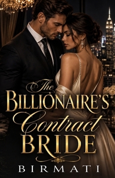 The Billionaire’s Contract Bride: A Marriage of Convenience Billionaire Romance with a Powerful Hero, Fierce Heroine, Family Secrets, and Dangerous Attraction ( (The Blackwell Billionaires)