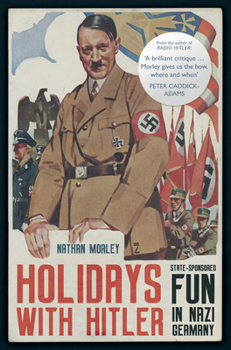 Hardcover Holidays with Hitler: State-Sponsored Fun in Nazi Germany Book