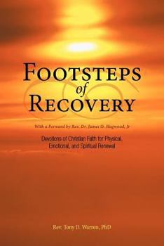 Paperback Footsteps of Recovery: Devotions of Christian Faith for Physical, Emotional, and Spiritual Renewal Book