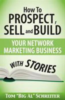 Paperback How To Prospect, Sell and Build Your Network Marketing Business With Stories Book