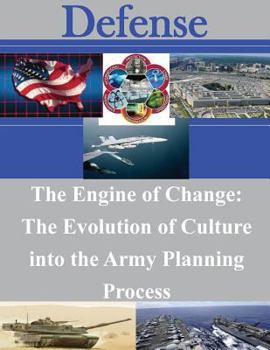 Paperback The Engine of Change: The Evolution of Culture into the Army Planning Process Book
