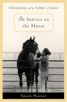 Hardcover In Service to the Horse: Chronicles of a Labor of Love Book
