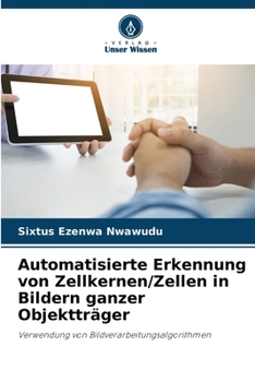 Paperback Automatisierte Erkennung von Zellkernen/Zellen in Bildern ganzer Objektträger [German] Book