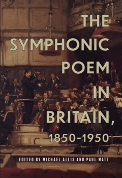 Hardcover The Symphonic Poem in Britain, 1850-1950 Book