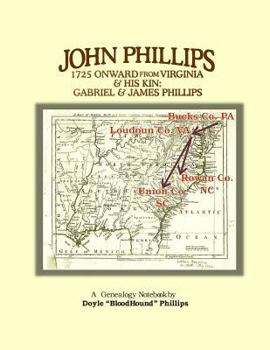 Paperback John Phillips, 1725 Onward from Virginia: & His Kin: Gabriel & James Phillips Book