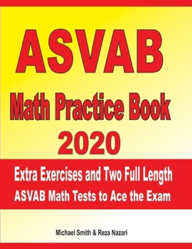 Paperback ASVAB Math Practice Book 2020: Extra Exercises and Two Full Length ASVAB Math Tests to Ace the Exam Book