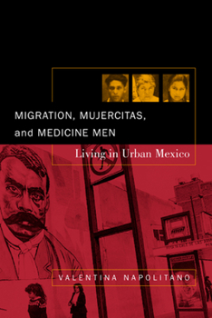 Paperback Migration, Mujercitas, and Medicine Men: Living in Urban Mexico Book