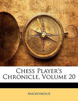 Paperback Chess Player's Chronicle; Volume 20 Book