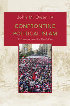 Hardcover Confronting Political Islam: Six Lessons from the West's Past Book