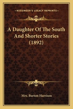 Paperback A Daughter Of The South And Shorter Stories (1892) Book